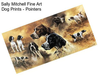 Sally Mitchell Fine Art Dog Prints - Pointers