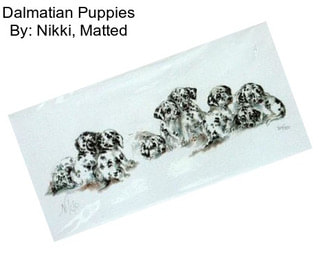 Dalmatian Puppies By: Nikki, Matted