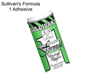 Sullivan\'s Formula 1 Adhesive