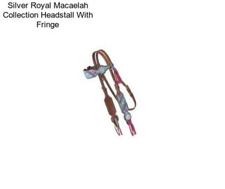 Silver Royal Macaelah Collection Headstall With Fringe