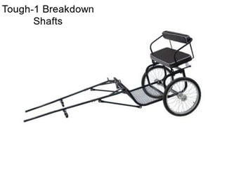 Tough-1 Breakdown Shafts