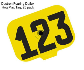 Destron Fearing Duflex Hog Max Tag, 25 pack
