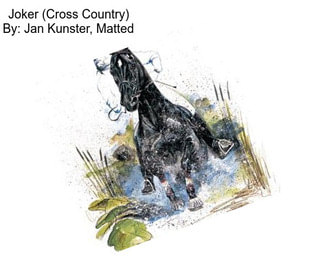 Joker (Cross Country) By: Jan Kunster, Matted