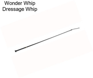 Wonder Whip Dressage Whip