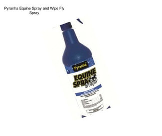 Pyranha Equine Spray and Wipe Fly Spray