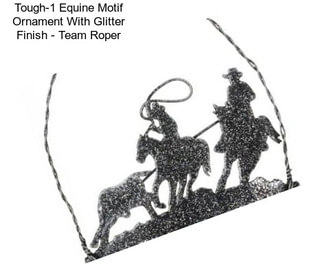 Tough-1 Equine Motif Ornament With Glitter Finish - Team Roper