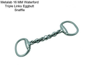 Metalab 16 MM Waterford Triple Links Eggbutt Snaffle