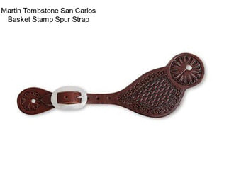 Martin Tombstone San Carlos Basket Stamp Spur Strap