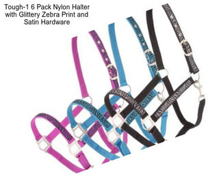 Tough-1 6 Pack Nylon Halter with Glittery Zebra Print and Satin Hardware