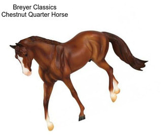 Breyer Classics Chestnut Quarter Horse