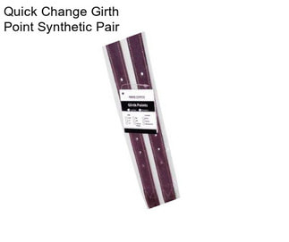 Quick Change Girth Point Synthetic Pair