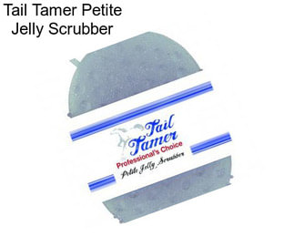 Tail Tamer Petite Jelly Scrubber