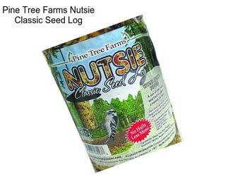 Pine Tree Farms Nutsie Classic Seed Log