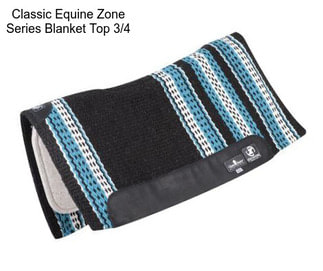 Classic Equine Zone Series Blanket Top 3/4\