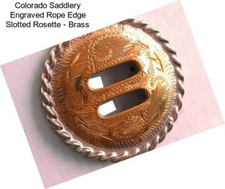 Colorado Saddlery Engraved Rope Edge Slotted Rosette - Brass