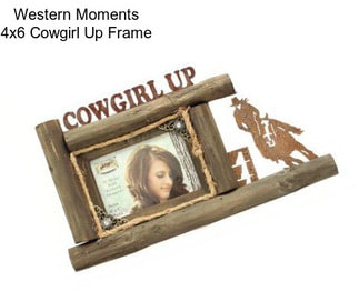 Western Moments 4x6 Cowgirl Up Frame