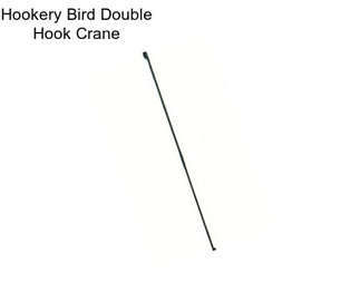 Hookery Bird Double Hook Crane