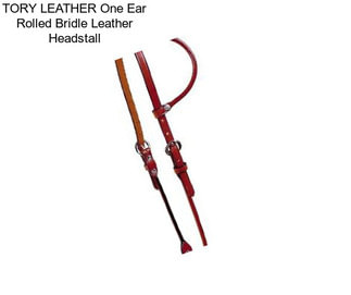 TORY LEATHER One Ear Rolled Bridle Leather Headstall