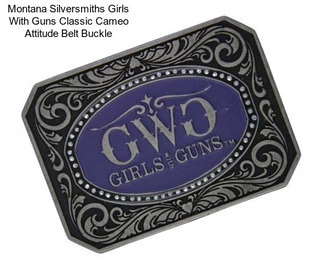 Montana Silversmiths Girls With Guns Classic Cameo Attitude Belt Buckle