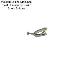 Metalab Ladies Stainless Steel Humane Spur with Brass Buttons