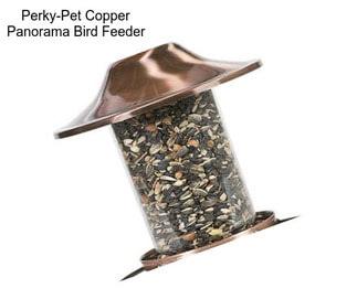 Perky-Pet Copper Panorama Bird Feeder