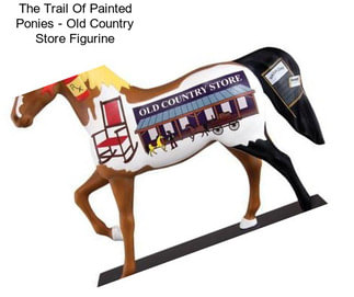 The Trail Of Painted Ponies - Old Country Store Figurine