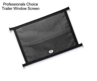 Professionals Choice Trailer Window Screen