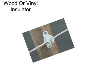 Wood Or Vinyl Insulator