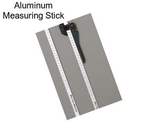 Aluminum Measuring Stick