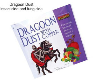 Dragoon Dust insecticide and fungicide