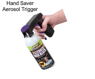 Hand Saver Aerosol Trigger