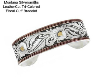 Montana Silversmiths LeatherCut Tri-Colored Floral Cuff Bracelet
