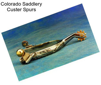 Colorado Saddlery Custer Spurs