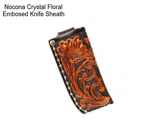 Nocona Crystal Floral Embosed Knife Sheath