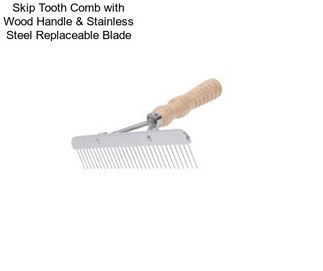 Skip Tooth Comb with Wood Handle & Stainless Steel Replaceable Blade