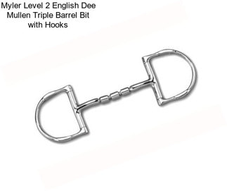 Myler Level 2 English Dee Mullen Triple Barrel Bit with Hooks