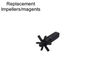 Replacement Impellers/magents