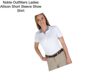 Noble Outfitters Ladies Allison Short Sleeve Show Shirt