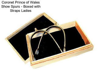 Coronet Prince of Wales Show Spurs - Boxed with Straps Ladies