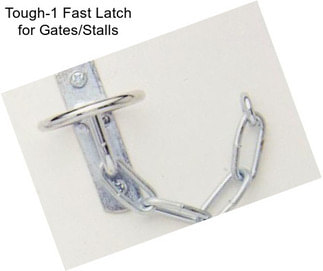 Tough-1 Fast Latch for Gates/Stalls