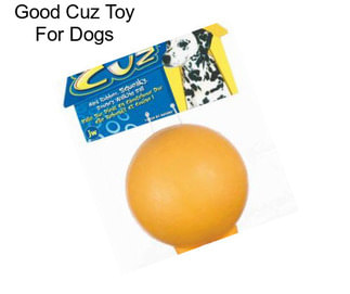 Good Cuz Toy For Dogs