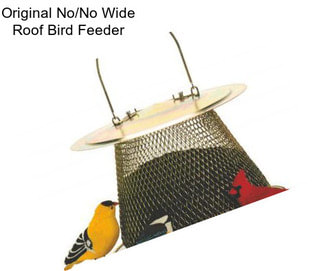 Original No/No Wide Roof Bird Feeder