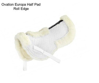 Ovation Europa Half Pad Roll Edge