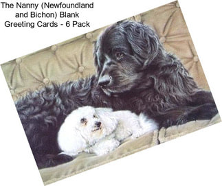 The Nanny (Newfoundland and Bichon) Blank Greeting Cards - 6 Pack