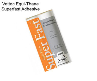 Vettec Equi-Thane Superfast Adhesive