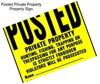 Posted Private Property Property Sign