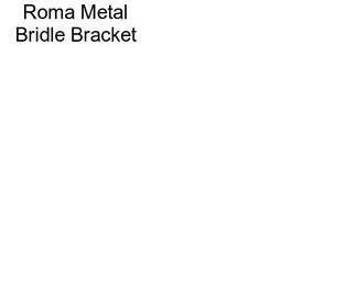 Roma Metal Bridle Bracket