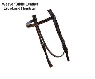 Weaver Bridle Leather Browband Headstall