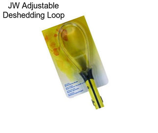 JW Adjustable Deshedding Loop