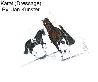 Karat (Dressage) By: Jan Kunster